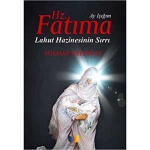 Hz. Fatıma - Lahut Hazinesinin Sırrı