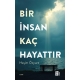 Bir İnsan Kaç Hayattır
