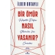 Bir Ömür Nasıl Yaşanır?