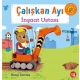 Çalışkan Ayı - İnşaat Ustası (Ciltli - Hareketli Kitap)