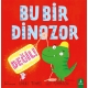 Bu Bir Dinozor Değil