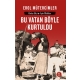 Bu Vatan Böyle Kurtuldu