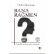 Bana Rağmen