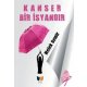 Kanser Bir İsyandır