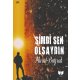 ŞİMDİ SEN OLSAYDIN 