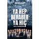 Ya Hep Beraber Ya Hiç